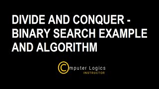Divide and Conquer - Binary Search Example and Algorithm
