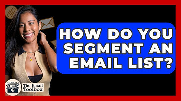 How Do You Segment an Email List? - TheEmailToolbox.com