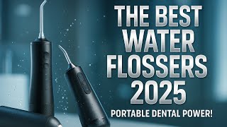Top 5 Portable Water Flossers 2025 | Best Cordless Dental Flossers for Teeth, Gums & Braces