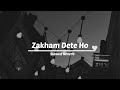 Zakham dete ho kahte hai site raho  rahat fateh ali khan songs  old song lyrics   lofi version