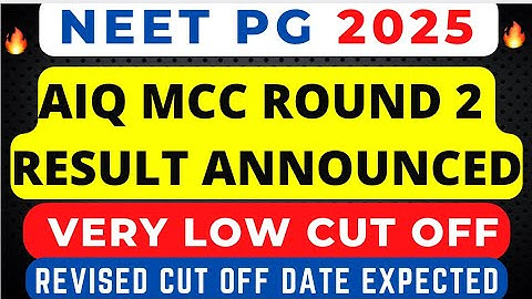 NEET PG 2025 MCC ROUND 2 RESULT ANNOUNCED OFFICIALLY BY MCC| REVISED CUT OFF DATE | VERY LOW CUT OFF