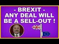 Brexit: any deal will be a sell-out of the UK! (4k)
