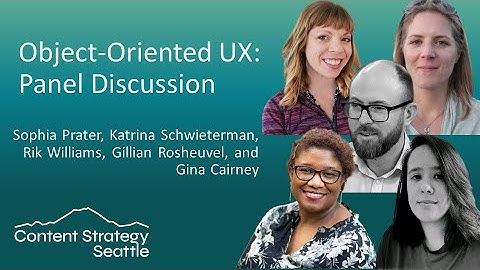 Object-Oriented UX: A Discussion with Content Strategists Leveraging OOUX