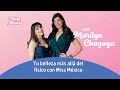 Tú belleza más allá del físico | Marilyn Chagoya #36