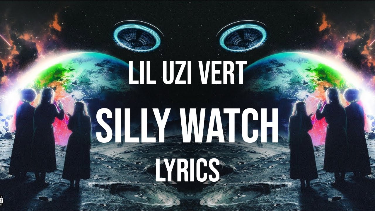 lil uzi vert silly  lyrics youtube