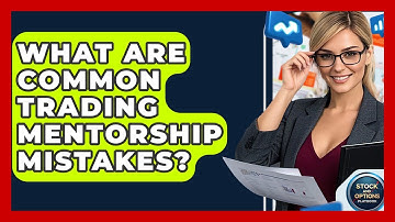 What Are Common Trading Mentorship Mistakes? - Stock and Options Playbook