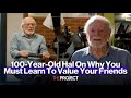 100-Year-Old Hal On Why You Must Learn To Value Your Friends