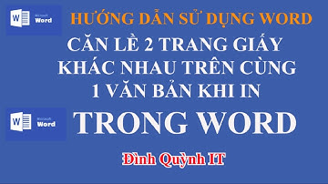 Cách căn lề 2 trang giấy khác nhau trên cùng một văn bản khi In trong Word 2020,....- Đình Quỳnh IT.