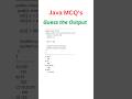 Java MCQ 21 - Java coding MCQ for practice || #guesstheoutput #javashorts #shorts