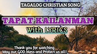 TAPAT KAILANMAN with lyrics CHRISTIAN TAGALOG SONG | PRAISE AND WORSHIP SONG