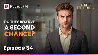 Do They Deserve A Second Chance? | Heir in Hiding | Ep 34 | Pocket FM