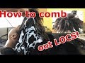 How to comb out LOCS!