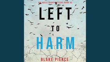 Chapter 25.5 - Left to Harm (An Adele Sharp Mystery—Book Fifteen)