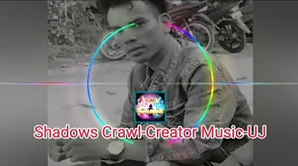 Shadows Crawl- Creator Music-UJ Shadows Crawl- Creator Music-UJ