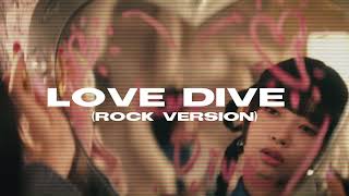 Love Dive - Ive (Rock Version)