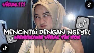 Dj Mencintai Dengan Ngeyel Style Candu Kondang Mengkane Viral Tik Tok