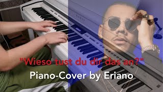 Apache 207 - Wieso tust du dir das an? (Piano-Cover by ERIANO)