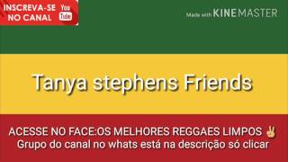 tanya stephens Friends