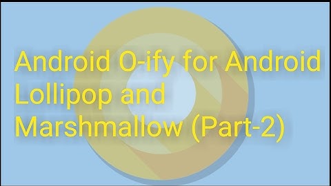 O-ify For Android Lollipop And Marshmallow
