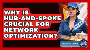 Why Is Hub-and-Spoke Crucial For Network Optimization? - Smart Logistics Network