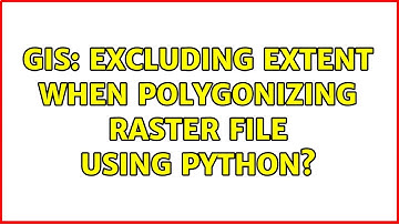 GIS: Excluding extent when polygonizing raster file using Python? (2 Solutions!!)