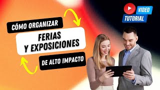 Cómo organizar ferias y exposiciones de alto impacto