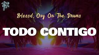 Celebrity Blessd, Ovy On The Drums - TODO CONTIGO (Letra Oficial / Official Lyrics) Profile