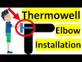 Thermowell Installation on an Elbow as per ASME PTC 19.3