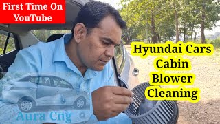Hyundai Cars Cabin Blower Cleaning | Hyundai Aura Cng AC Blower Cleaning 1st Vedio On YouTube Part-1