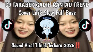 DJ TAKABEK GADIH RANTAU TREND Cover Lirik Slow Full Bass