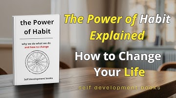 The Power of Habit Explained – How to Change Your life
