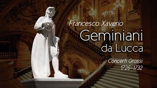 Francesco Xaverio Geminiani | Concerti Grossi | Selection from Op. 2, 3 and 5 | 1726-1732