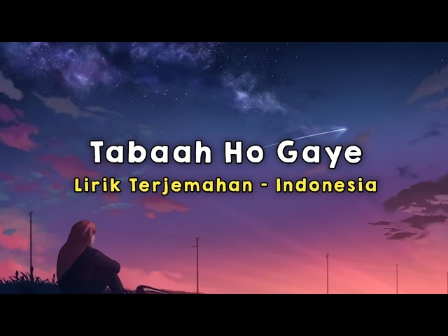 Tabaah Ho Gaye | Kalank | Lirik - Terjemahan Indonesia class=