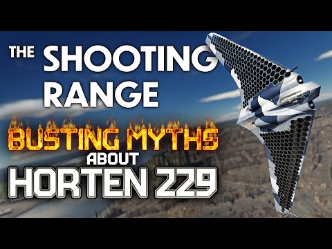 THE SHOOTING RANGE #195: Busting myths about HORTEN 229 / War Thunder