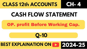 Q10 | CASH FLOW STATEMENT | CFS | CLASS 12 | TS GREWAL | CHAPTER 4 | DK GOEL