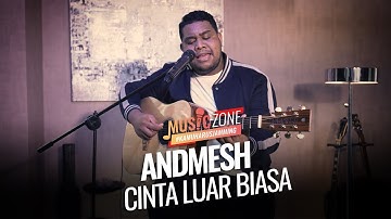Andmesh - Cinta Luar Biasa - Live at MUSIC ZONE
