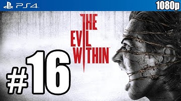 The Evil Within (PS4) Walkthrough PART 16 [1080p] Lets Play Gameplay TRUE-HD QUALITY
