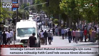 #Canlı - Mahmut Ustaosmanoğlu için cuma namazına müteakip Fatih Camii’nde cenaze töreni düzenlenecek