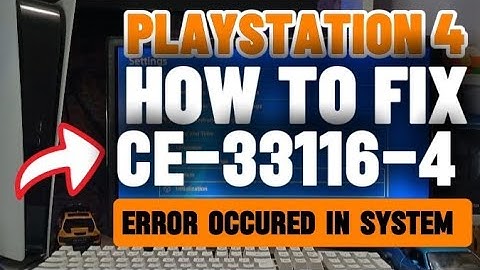 How To Fix PS4 CE-33116-4An Error has occurred in the system