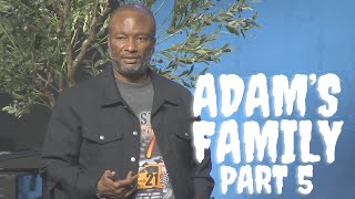 Adam's Family Part 5