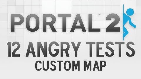 Portal 2: 12 Angry Tests Custom Map! |Part 1|