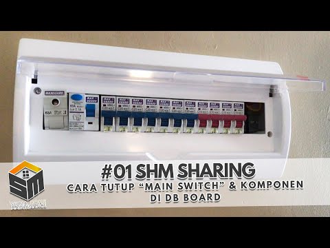 SHM SHARING: Cara Tutup Main Switch & Komponen di DB Board | #01
