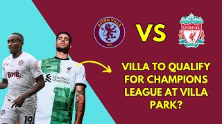 Can Villa Qualify for the CHAMPIONS LEAGUE... AT VILLA PARK?!? (Aston Villa vs Liverpool Preview)