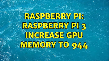Raspberry Pi: Raspberry PI 3 Increase Gpu Memory to 944