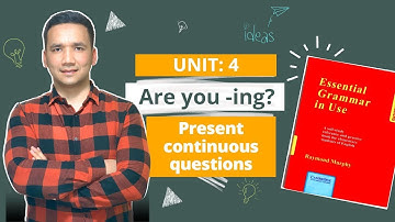 UNIT: 4    Are you -ing?                                     Present continuous questions