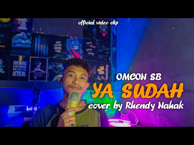 YA SUDAH - OMCON SB||COVER BY RHENDY NAHAK||YA SUDAH TERSERAH (MV) class=