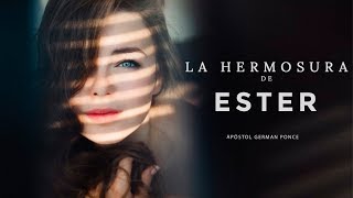 Apóstol German Ponce | La Hermosura de Ester