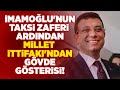İmamoğlu'nun Taksi Zaferi Ardından Millet İttifakı'ndan Gövde Gösterisi! | İsmail Dükel Yorumluyor..