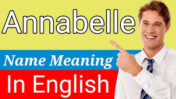 Annabelle Name Meaning English | Annabelle Name Origin | Annabelle Name Personality | Annabelle Name
