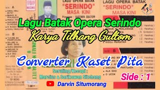 Lagu Batak Opera Serindo era1896/1970 Karya Tilhang Gultom - Nonstop Converter Kaset Pita  II Side 1